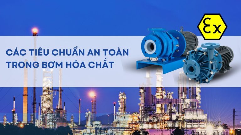 Tìm Hiểu Về Các Tiêu Chuẩn An Toàn Trong Bơm Hóa Chất: Nền Tảng Cho Vận Hành Bền Vững