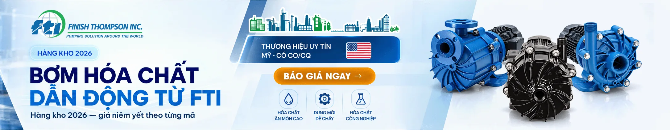 Bơm ly tâm dẫn động từ FTI - Hàng kho 3 Hàng kho 2026: bơm hoá chất dẫn động từ Finish Thompson (FTI), thương hiệu Mỹ có CO/CQ, giá niêm yết theo từng mã